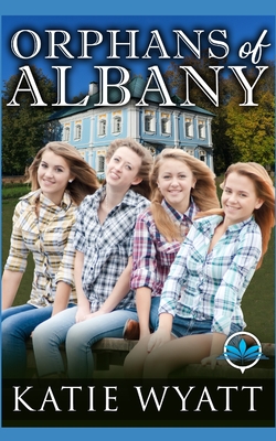 Mail Order Bride Orphans of Albany Complete Series - Wyatt, Katie