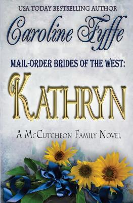 Mail-Order Brides of the West: Kathryn - Fyffe, Caroline