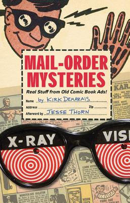 Mail-Order Mysteries: Real Stuff from Old Comic Book Ads - Demarais, Kirk