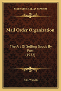 Mail Order Organization: The Art of Selling Goods by Post (1922)