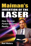 Maiman's Invention of the Laser: How Science Fiction Became Reality