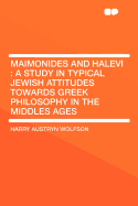 Maimonides and Halevi: A Study in Typical Jewish Attitudes Towards Greek Philosophy in the Middles Ages