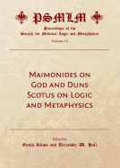 Maimonides on God and Duns Scotus on Logic and Metaphysics