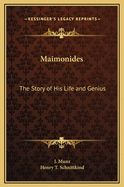 Maimonides: The Story of His Life and Genius