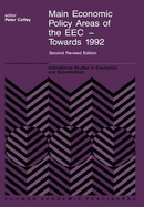 Main Economic Policy Areas of the EEC Towards 1992: The Challenge to the Community S Economic Policies When the Real Common Market Is Created by the End of 1992