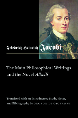 Main Philosophical Writings and the Novel Allwill: Volume 18 - Di Giovanni, George, and Jacobi, Friedrich Heinrich