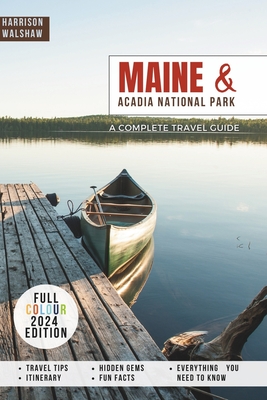 Maine & Acadia National Park: A Complete Guide (Two Books in 1) - Walshaw, Harrison