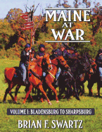 Maine at War Volume I: Bladensburg to Sharpsburg
