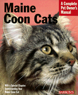Maine Coon Cats: Everything about Purchase, Care, Nutrition, Health, and Behavior