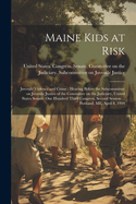 Maine Kids at Risk: Juvenile Violence and Crime: Hearing Before the Subcommittee on Juvenile Justice of the Committee on the Judiciary, United States Senate, One Hundred Third Congress, Second Session ... Portland, ME, April 8, 1994