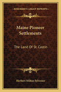 Maine Pioneer Settlements: The Land Of St. Castin