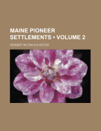 Maine Pioneer Settlements (Volume 2)