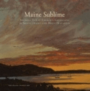 Maine Sublime: Frederic Edwin Church's Landscapes of Mount Desert and Mount Katahdin