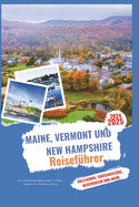 Maine, Vermont und New Hampshire Reisef?hrer 2024-2025: Erleben Sie den Zauber (abseits der ausgetretenen Pfade)