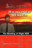Mainliner Denver: The Bombing of Flight 629