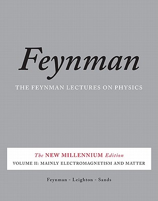 Mainly Electromagnetism and Matter - Feynman, Richard P, and Leighton, Robert B, and Sands, Matthew