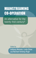Mainstreaming Co-Operation: An Alternative for the Twenty-First Century?