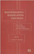 Mainstreaming Handicapped Children: Outcomes, Controversies, and New Directions - Meisel, C J (Editor)