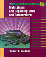 Maintaining and Repairing VCRs and Camcorders