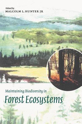 Maintaining Biodiversity in Forest Ecosystems - Hunter, Malcolm L (Editor)