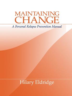 Maintaining Change: A Personal Relapse Prevention Manual - Eldridge, Hilary J