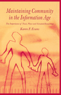 Maintaining Community in the Information Age: The Importance of Trust, Place and Situated Knowledge