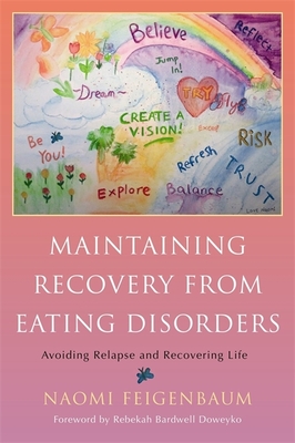 Maintaining Recovery from Eating Disorders: Avoiding Relapse and Recovering Life - Feigenbaum, Naomi, and Bardwell, Rebekah (Foreword by)