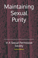 Maintaining Sexual Purity: In A Sexual Permissive Society