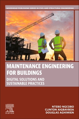 Maintenance Engineering for Buildings: Digital Solutions and Sustainable Practices - Ngcobo, Ntebo, and Aigbavboa, Clinton, and Aghimien, Douglas