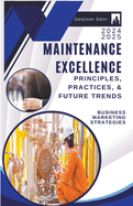 Maintenance Excellence: Principles, Practices, and Future Trends