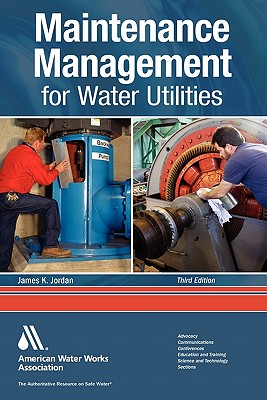 Maintenance Management for Water Utilities - Jordan, James K, and Awwa (American Water Works Association)