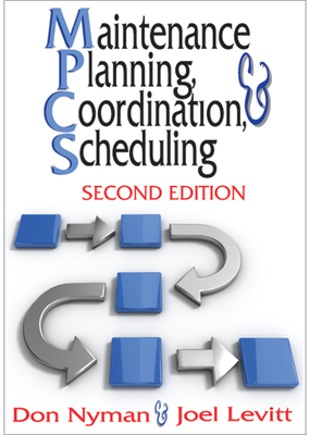 Maintenance Planning, Coordination, & Scheduling - Nyman, Donald H, and Levitt, Joel