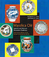 Maiolica OLE: Spanish and Mexican Decorative Traditions Featuring the Collection of the Museum of International Folk Art