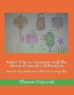 Mai's Trip to Vietnam and the Moon Festival Celebration: Mai V  Vi t Nam v? L   ?n T t Trung Thu