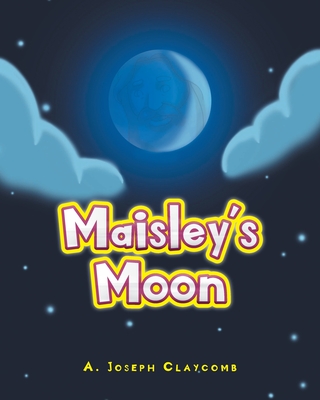 Maisley's Moon - Claycomb, A Joseph