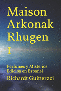 Maison Arkonak Rhugen: Perfumes y Misterios Edicin en Espaol