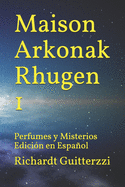 Maison Arkonak Rhugen: Perfumes y Misterios Edici?n en Espaol