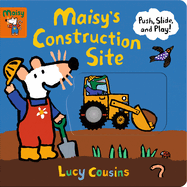 Maisy's Construction Site: Push, Slide, and Play!