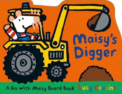 Maisy's Digger: A Go with Maisy Board Book - 