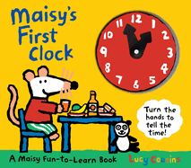 Maisy's First Clock: A Maisy Fun-To-Learn Book (an Interactive Board Book with Moveable Clock Hands - Learn to Tell Time with Maisy the Mouse - For Toddlers and Preschoolers)