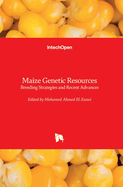 Maize Genetic Resources: Breeding Strategies and Recent Advances