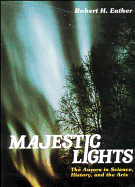 Majestic Lights, the Aurora in Science, History, and the Arts