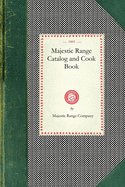 Majestic Range Catalog and Cook Book