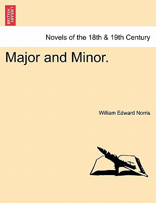 Major and Minor. - Norris, William Edward