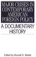 Major Crises in Contemporary American Foreign Policy: A Documentary History