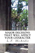 Major Decisions That Will Affect Your Character: Common Decisions That Will Impact Your Core