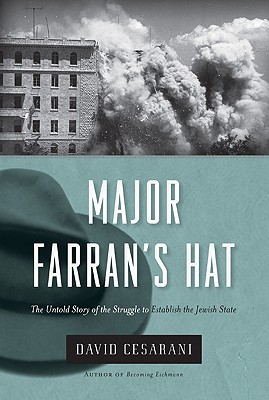 Major Farran's Hat: The Untold Story of the Struggle to Establish the Jewish State - Cesarani, David, Prof.