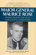 Major General Maurice Rose: World War II's Greatest Forgotten Commander - Ossad, Steven L, and Marsh, Don R, and Blumenson, Martin (Foreword by)