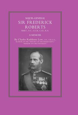 Major-General Sir Frederick S. Roberts Bart VC Gcb Cie Ra: A Memoir - Low, Charles Rathbone, and Charles Rathbone Low