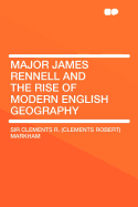 Major James Rennell and the Rise of Modern English Geography